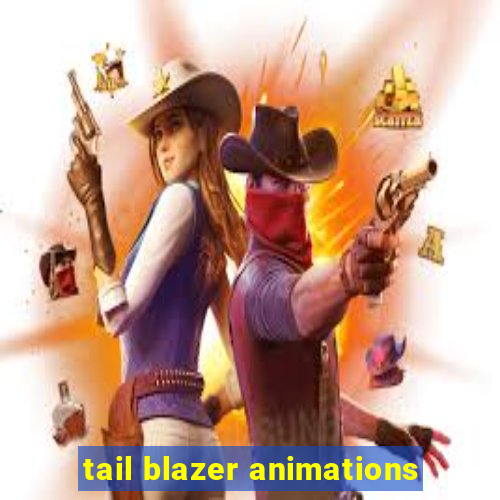 tail blazer animations